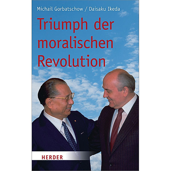 Triumph der moralischen Revolution, Michail Gorbatschow, Daisaku Ikeda