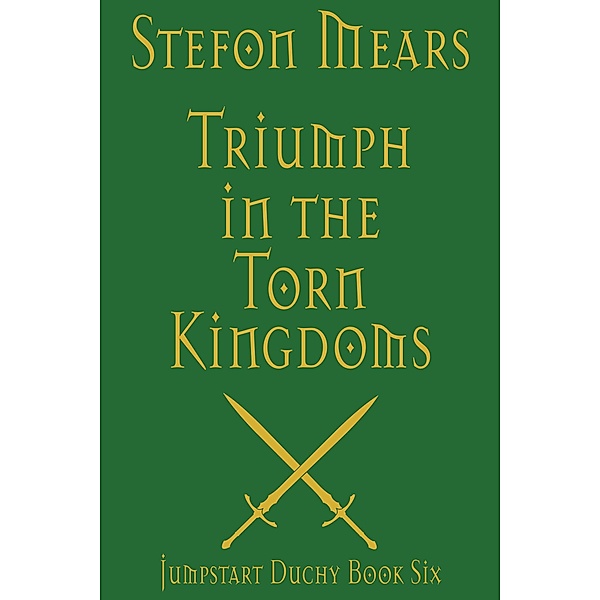 Triumph in the Torn Kingdoms (Jumpstart Duchy, #6) / Jumpstart Duchy, Stefon Mears