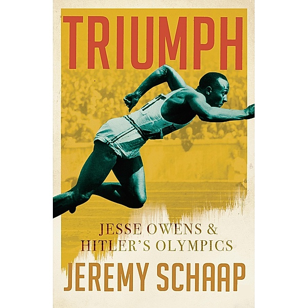 Triumph: Jesse Owens And Hitler's Olympics, Jeremy Schaap