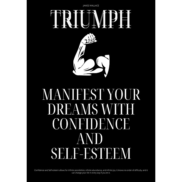 Triumph - Manifest Your Dreams With Confidence And Self-esteem, James Wallace
