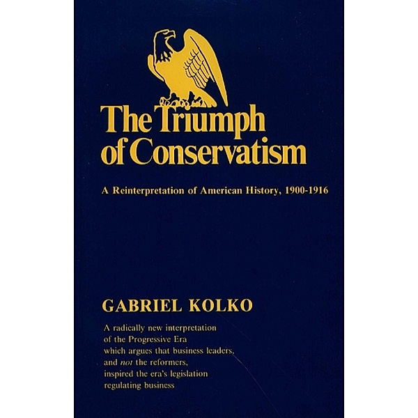 Triumph of Conservatism, Gabriel Kolko