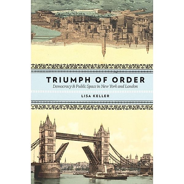Triumph of Order / Columbia History of Urban Life, Lisa Keller