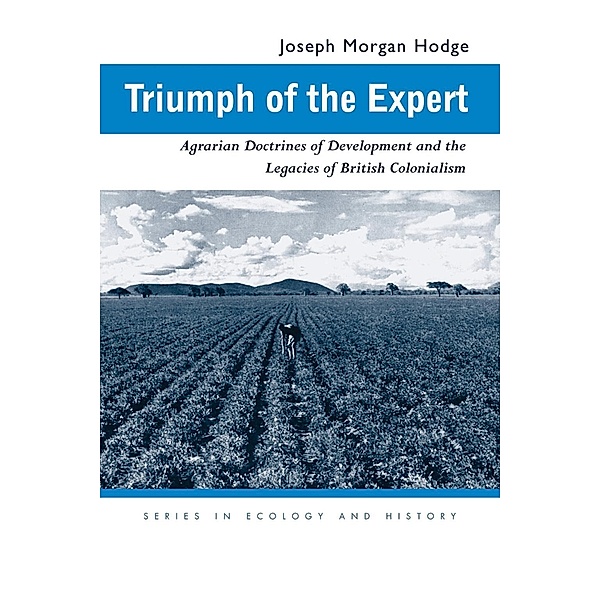 Triumph of the Expert / Series in Ecology and History, Joseph Morgan Hodge