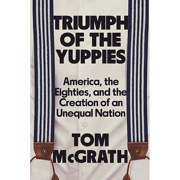 Triumph of the Yuppies, Tom McGrath