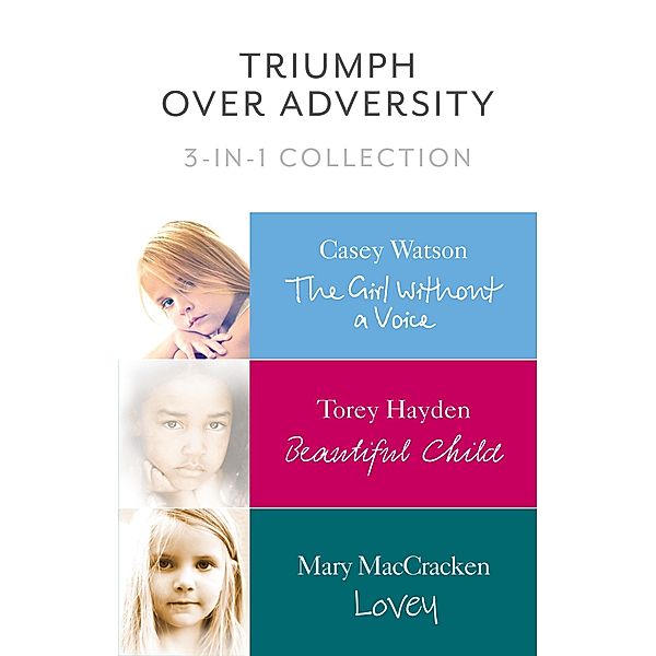 Triumph Over Adversity 3-in-1 Collection, Casey Watson, Torey Hayden, Mary MacCracken