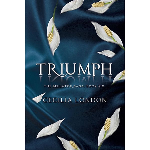 Triumph (The Bellator Saga, #6), Cecilia London
