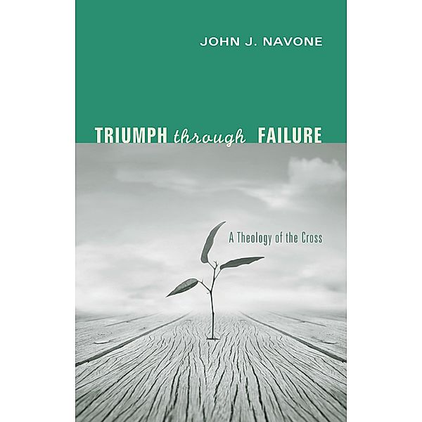 Triumph Through Failure, John J. Sj Navone