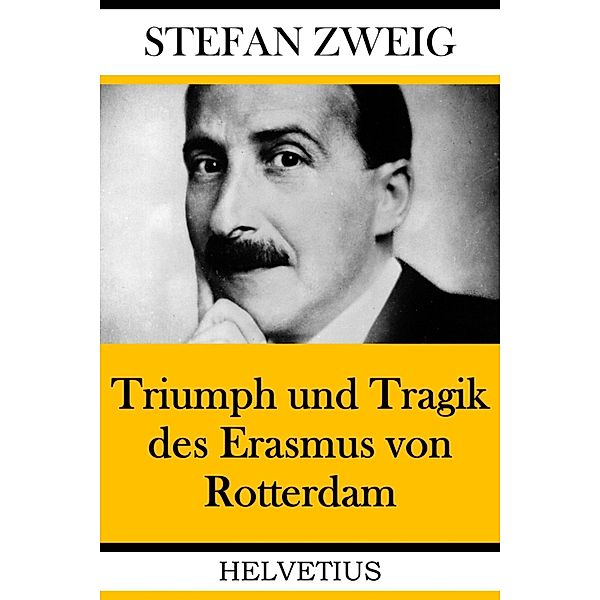 Triumph und Tragik des Erasmus von Rotterdam, Stefan Zweig