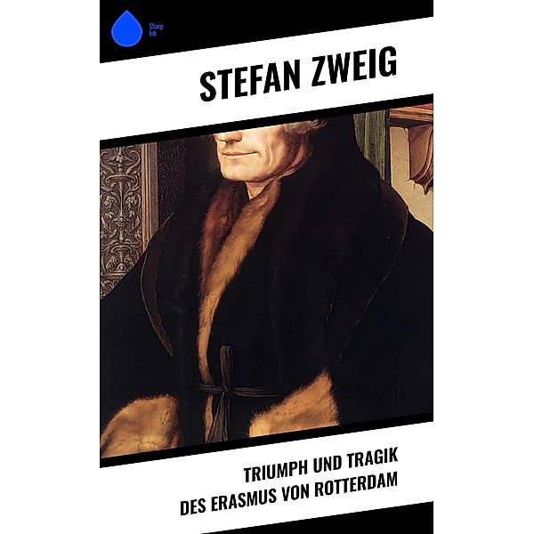 Triumph und Tragik des Erasmus von Rotterdam, Stefan Zweig