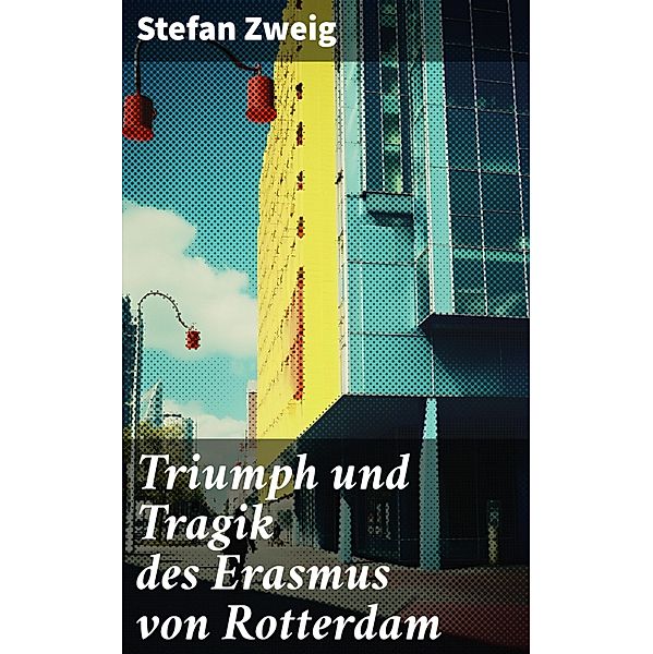 Triumph und Tragik des Erasmus von Rotterdam, Stefan Zweig