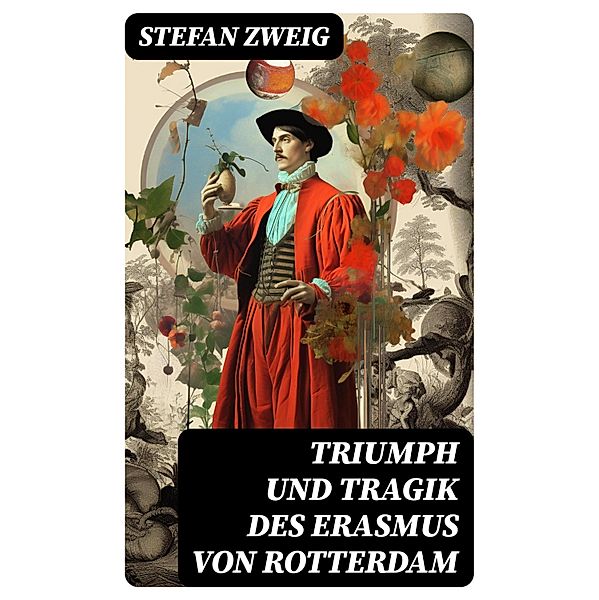 Triumph und Tragik des Erasmus von Rotterdam, Stefan Zweig