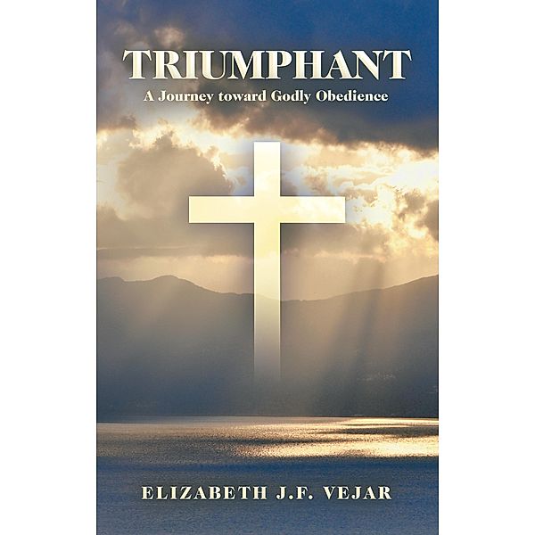 Triumphant, Elizabeth J. F. Vejar