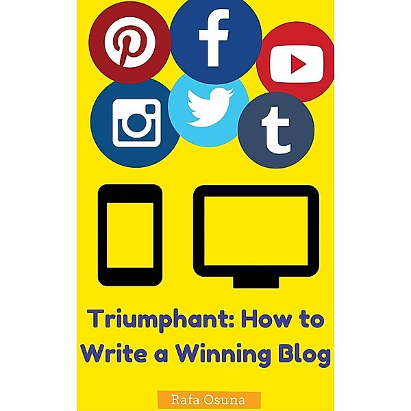 Triumphant: How to Write a Winning Blog, Rafa Osuna