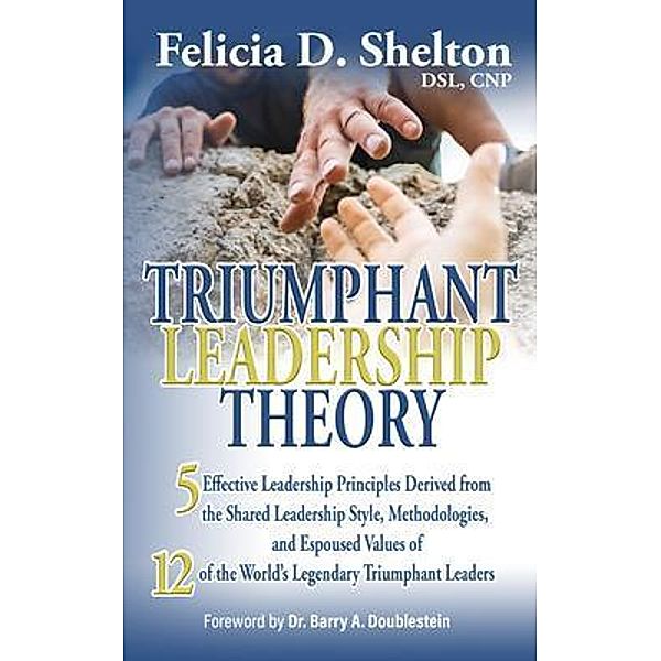 Triumphant Leadership Theory, Felicia D. Shelton