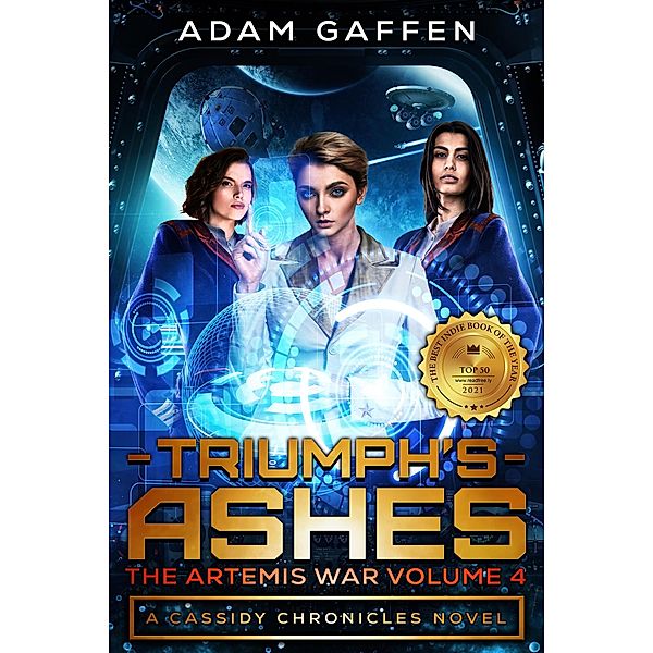 Triumph's Ashes (The Artemis War, #4) / The Artemis War, Adam Gaffen