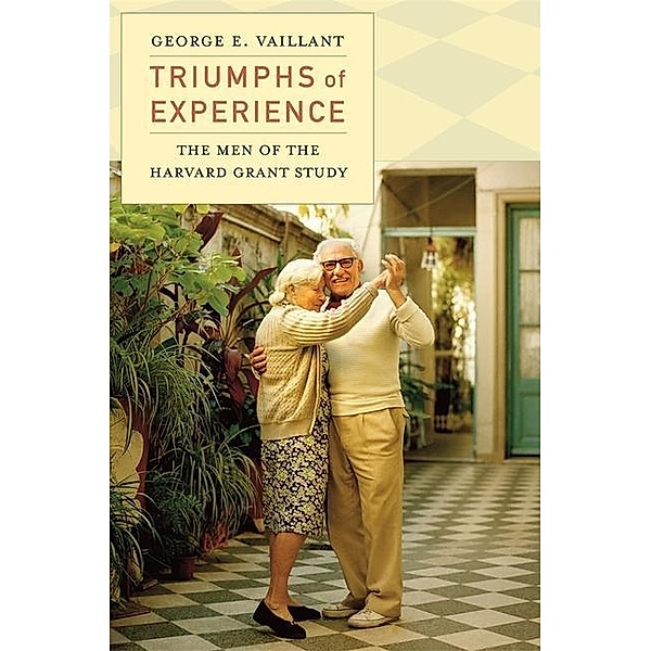 Triumphs of Experience, George E. Vaillant