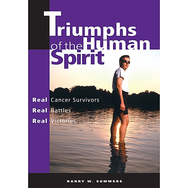 Triumphs of the Human Spirit, Barry W. Summers