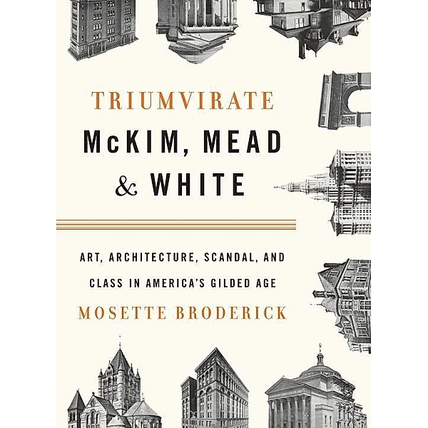 Triumvirate: McKim, Mead & White, Mosette Broderick