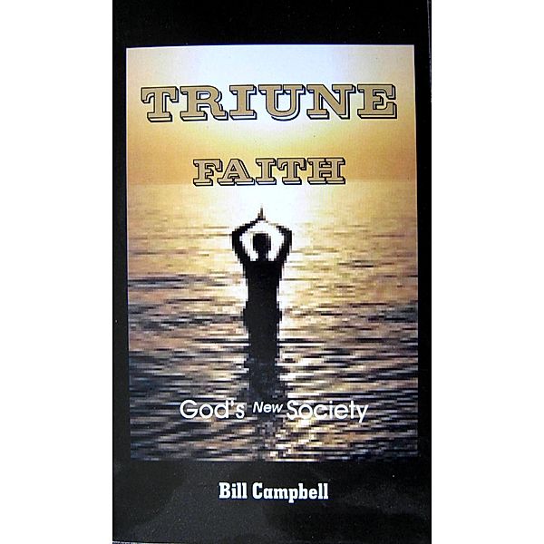 Triune Faith / Bill Campbell, Bill Campbell