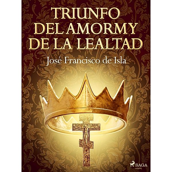 Triunfo del amor y de la lealtad, José Francisco de Isla
