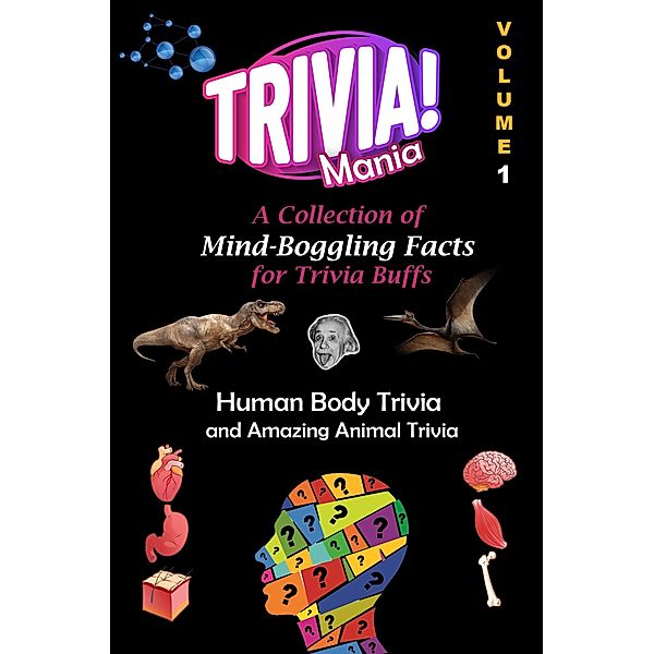 Trivia Mania: A Collection of Mind-Boggling Facts for Trivia Buffs / Trivia Mania, Justin McNeal