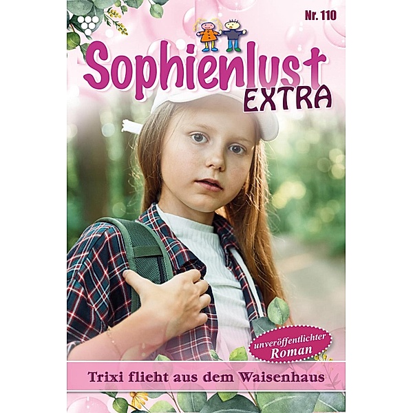 Trixi flieht aus dem Waisenhaus / Sophienlust Extra Bd.110, Gert Rothberg