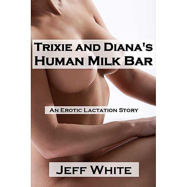 Trixie and Diana's Human Milk Bar, Jeff White