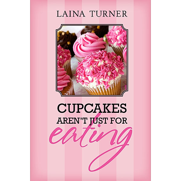 Trixie Pristine Cozy Mystery Series: Cupcakes Aren't Just For Eating, Laina Turner