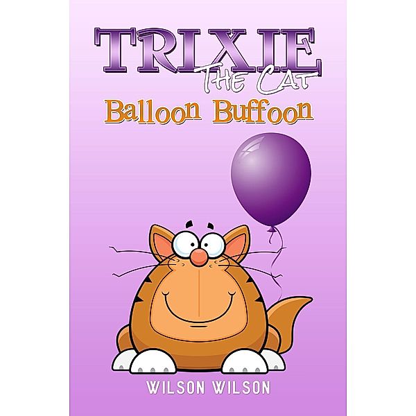 Trixie the Cat: Balloon Buffoon, Wilson Wilson