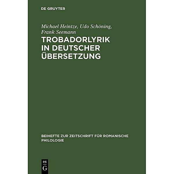 Trobadorlyrik in deutscher Übersetzung / Beihefte zur Zeitschrift für romanische Philologie Bd.322, Michael Heintze, Udo Schöning, Frank Seemann