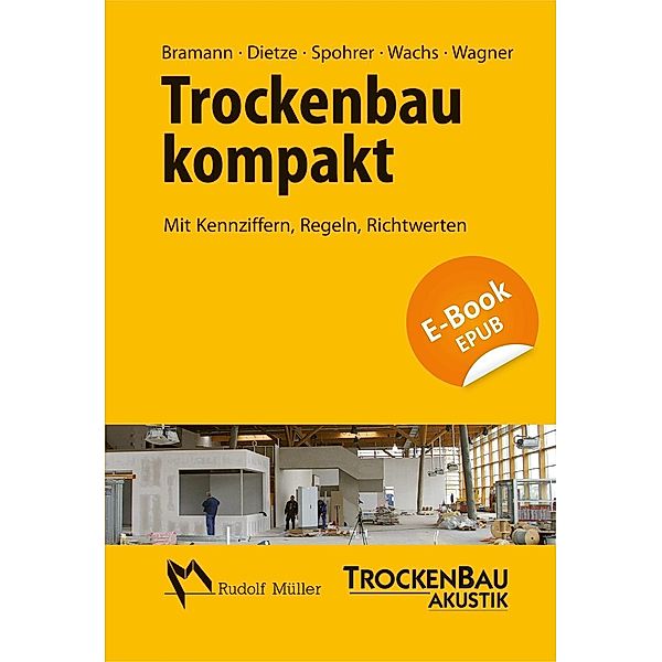 Trockenbau kompakt - E-Book, Helmut Bramann, Guido Dietze, Peter Spohrer, Peter Wachs, Dipl. -Ing. (FH) Ralf Wagner