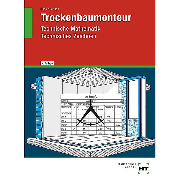 Trockenbaumonteur -  Technische Mathematik, Technisches Zeichnen, Manfred Boes, Dieter Leithold