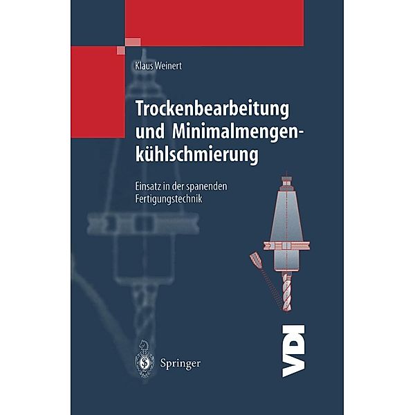 Trockenbearbeitung und Minimalmengenkühlschmierung / VDI-Buch, Klaus Weinert