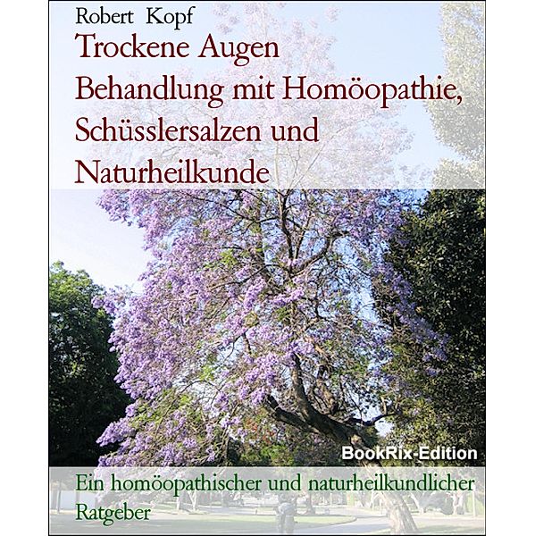 Trockene Augen       Behandlung mit Homöopathie, Schüsslersalzen und Naturheilkunde, Robert Kopf