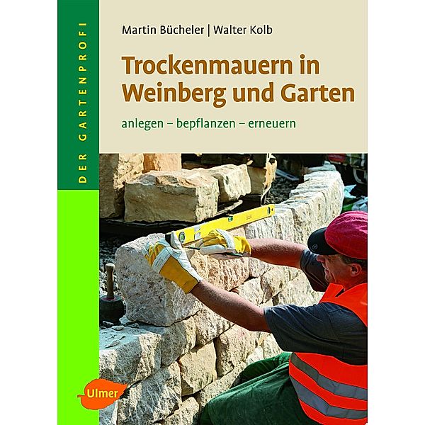 Trockenmauern in Weinberg und Garten, Martin Bücheler, Dr. Walter Kolb