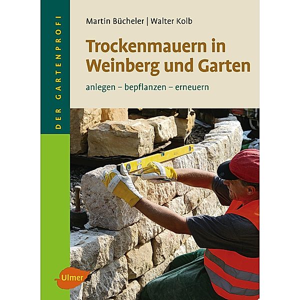 Trockenmauern in Weinberg und Garten, Martin Bücheler, Walter Kolb