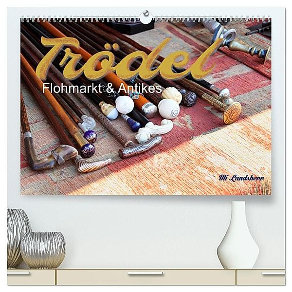 Trödel, Flohmarkt & Antikes (hochwertiger Premium Wandkalender 2024 DIN A2 quer), Kunstdruck in Hochglanz, Uli Landsherr