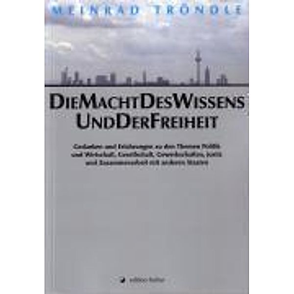 Tröndle, M: Macht des Wissens und der Freiheit, Meinrad Tröndle