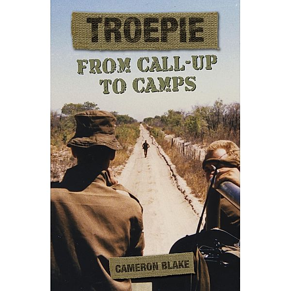 Troepie: From Call-Up to Camps, Cameron Blake