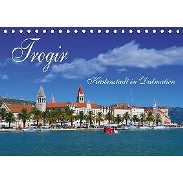 Trogir - Küstenstadt in Dalmatien (Tischkalender 2016 DIN A5 quer), LianeM