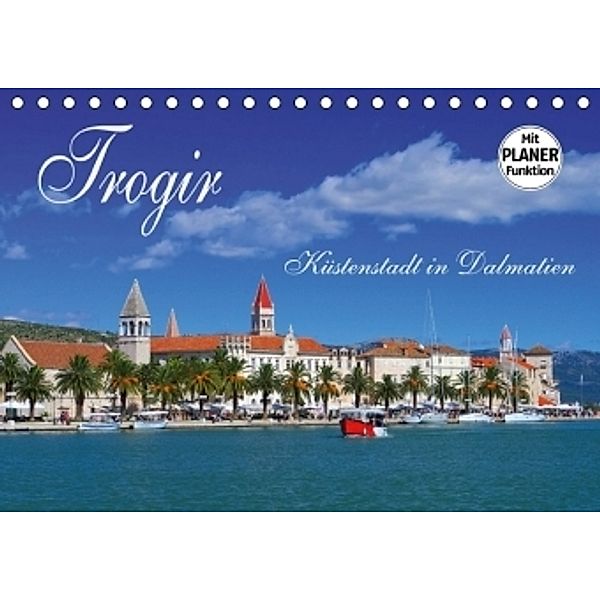 Trogir - Küstenstadt in Dalmatien (Tischkalender 2017 DIN A5 quer), LianeM