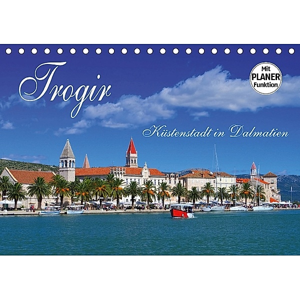 Trogir - Küstenstadt in Dalmatien (Tischkalender 2018 DIN A5 quer), LianeM