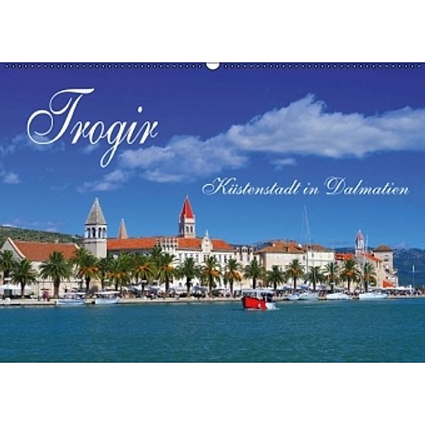 Trogir - Küstenstadt in Dalmatien (Wandkalender 2015 DIN A2 quer), LianeM