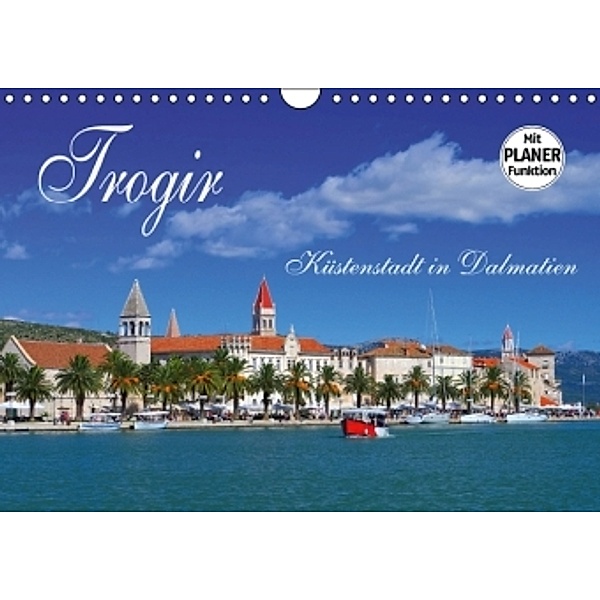 Trogir - Küstenstadt in Dalmatien (Wandkalender 2016 DIN A4 quer), LianeM