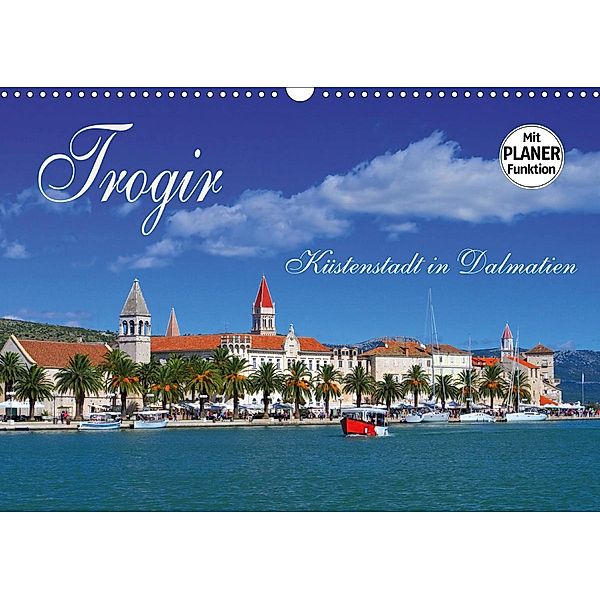 Trogir - Küstenstadt in Dalmatien (Wandkalender 2020 DIN A3 quer)