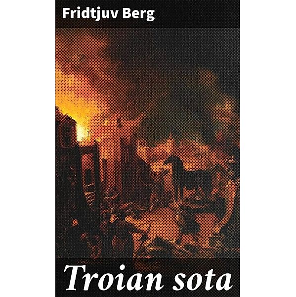 Troian sota, Fridtjuv Berg