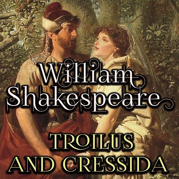 Troilus and Cressida, William Shakespeare