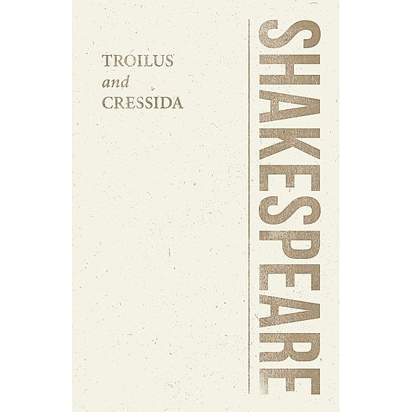 Troilus and Cressida / Shakespeare Library, William Shakespeare