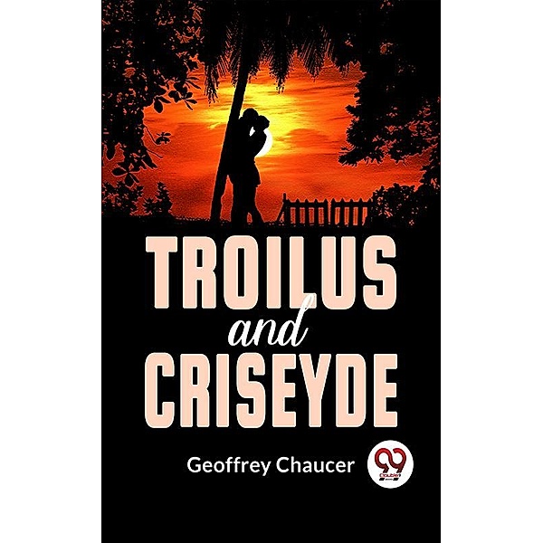 Troilus And Criseyde, Geoffrey Chaucer