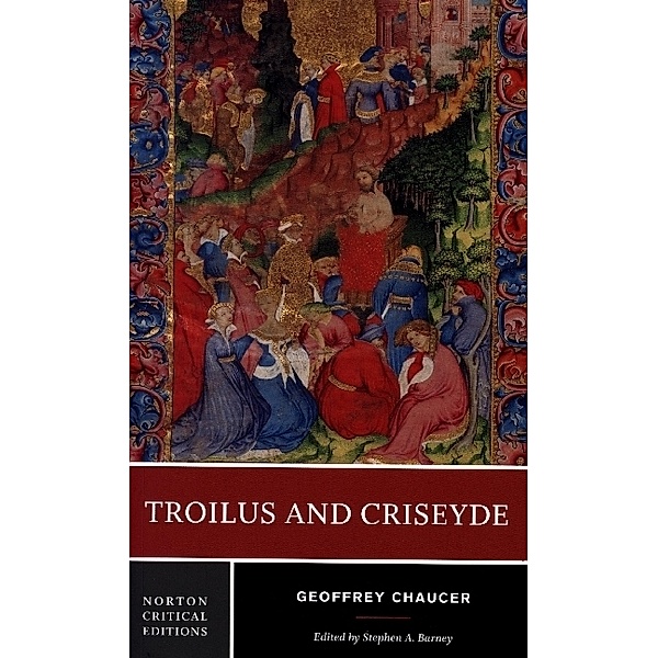 Troilus and Criseyde - A Norton Critical Edition, Geoffrey Chaucer, Stephen Barney